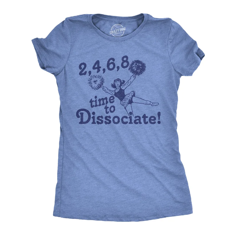 Embroidered Women T Shirt with Intricate DetailsEmbroidered Women T Shirt with Intricate Details2 4 6 8 Time To Dissociate Women's T Shirt