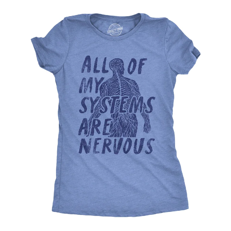 Long Sleeve Women T Shirt for Cooler WeatherLong Sleeve Women T Shirt for Cooler WeatherAll Of My Systems Are Nervous Women's T Shirt