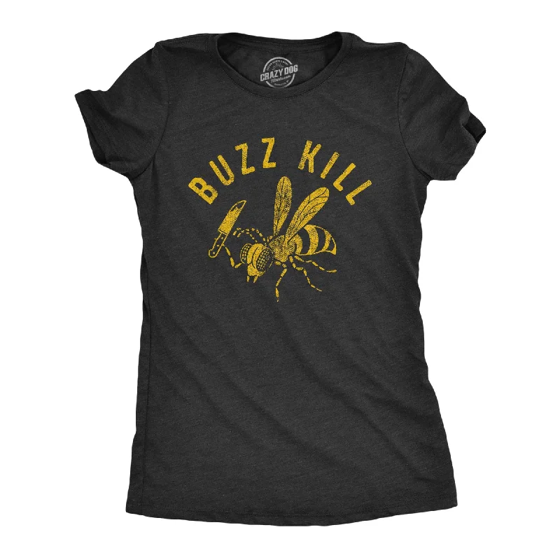 Organic Cotton Women T Shirt for Eco - Conscious WearersBuzz Kill Women's T Shirt