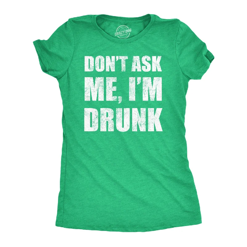 Sleeveless Women T Shirt for Summer ComfortSleeveless Women T Shirt for Summer ComfortDont Ask Me Im Drunk Women's T Shirt