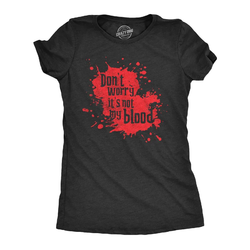 Long Sleeve Women T Shirt for Cooler WeatherDont Worry Its Not My Blood Women's T Shirt