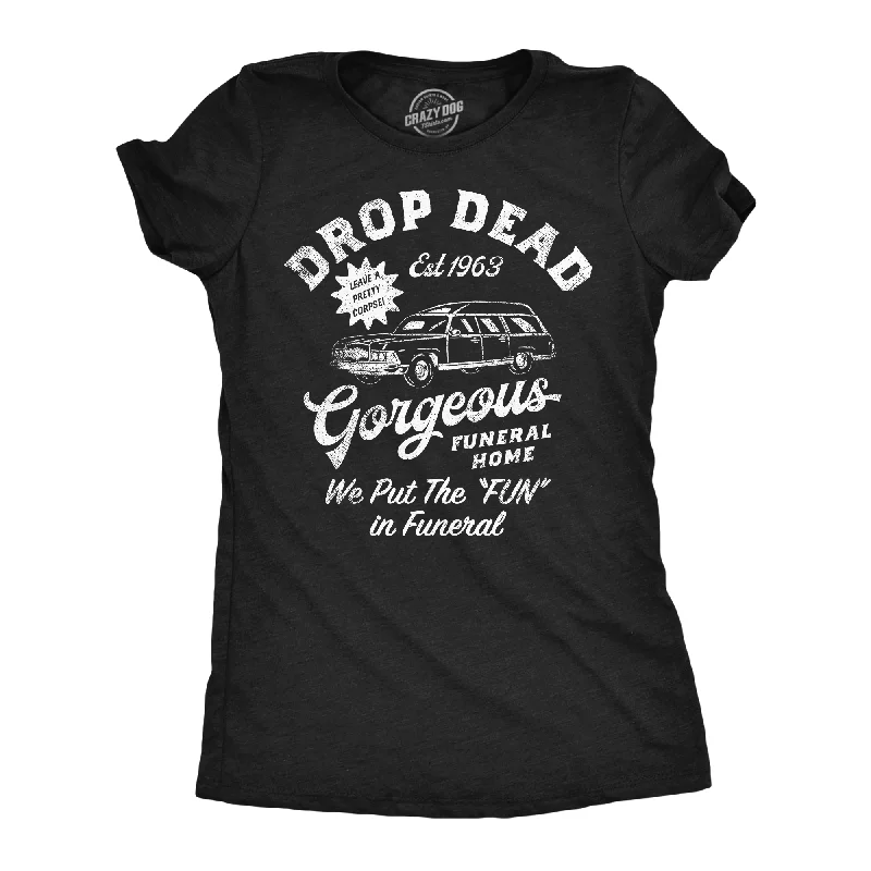 V - Neck Women T Shirt to Enhance the NecklineV - Neck Women T Shirt to Enhance the NecklineDrop Dead Gorgeous Funeral Home Women's T Shirt