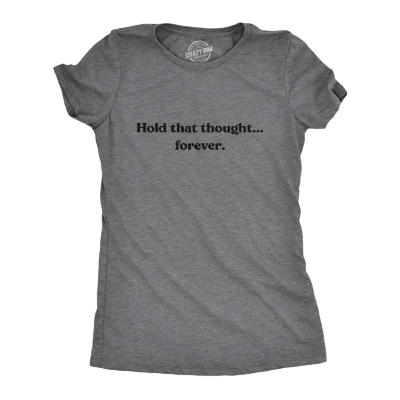 Organic Cotton Women T Shirt for Eco - Conscious WearersHold That Thought…Forever Women's T Shirt