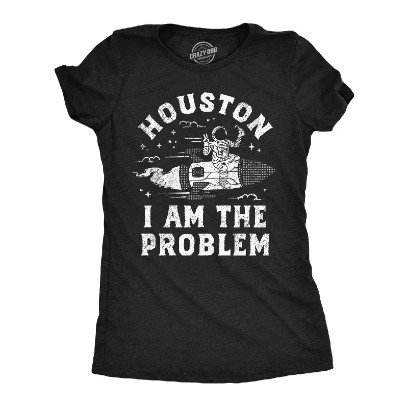 Crop Top Women T Shirt to Pair with High - Waisted BottomsHouston I Am The Problem Women's T Shirt