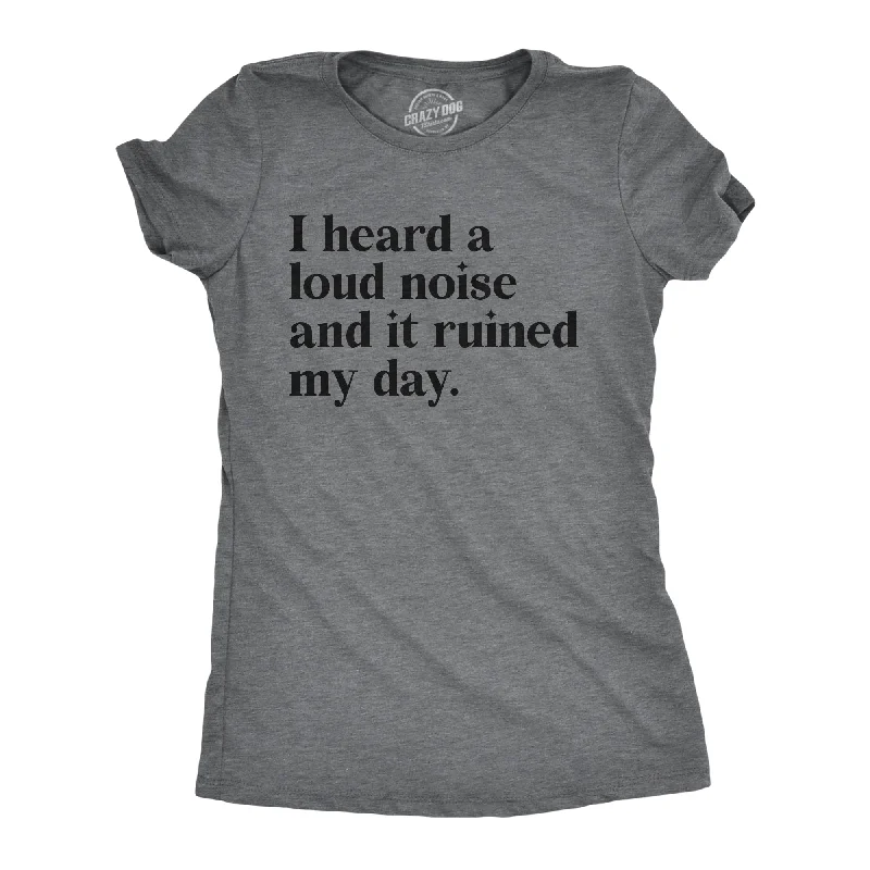 Sheer Women T Shirt for a Stylish and Alluring LookSheer Women T Shirt for a Stylish and Alluring LookI Heard A Loud Noise And It Ruined My Day Women's T Shirt