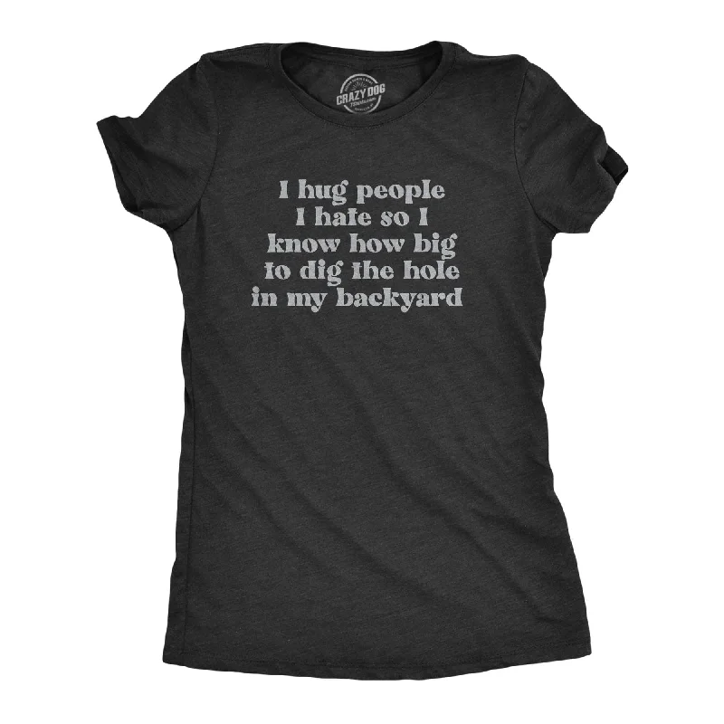 Pocketed Women T Shirt for Added FunctionalityI Hug People I Hate Women's T Shirt