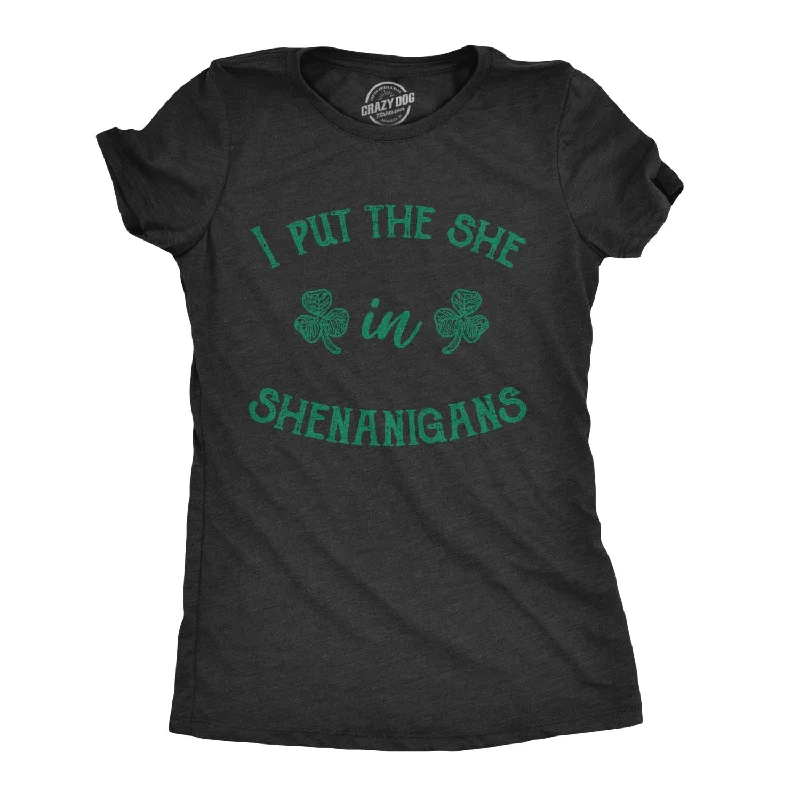 Graphic Print Women T Shirt for a Trendy StatementGraphic Print Women T Shirt for a Trendy StatementI Put The She In Shenanigans Women's T Shirt