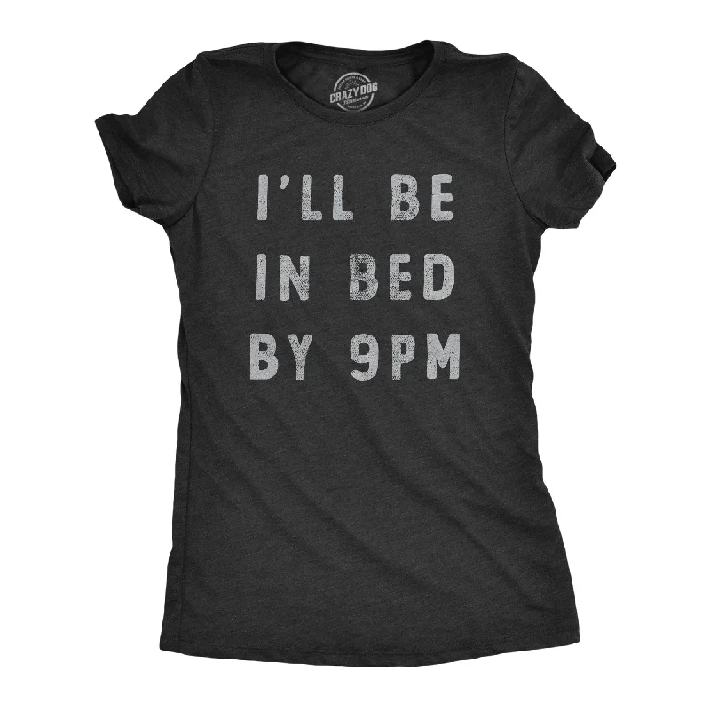 Crew Neck Women T Shirt with a Timeless DesignIll Be In Bed By 9 PM Women's T Shirt