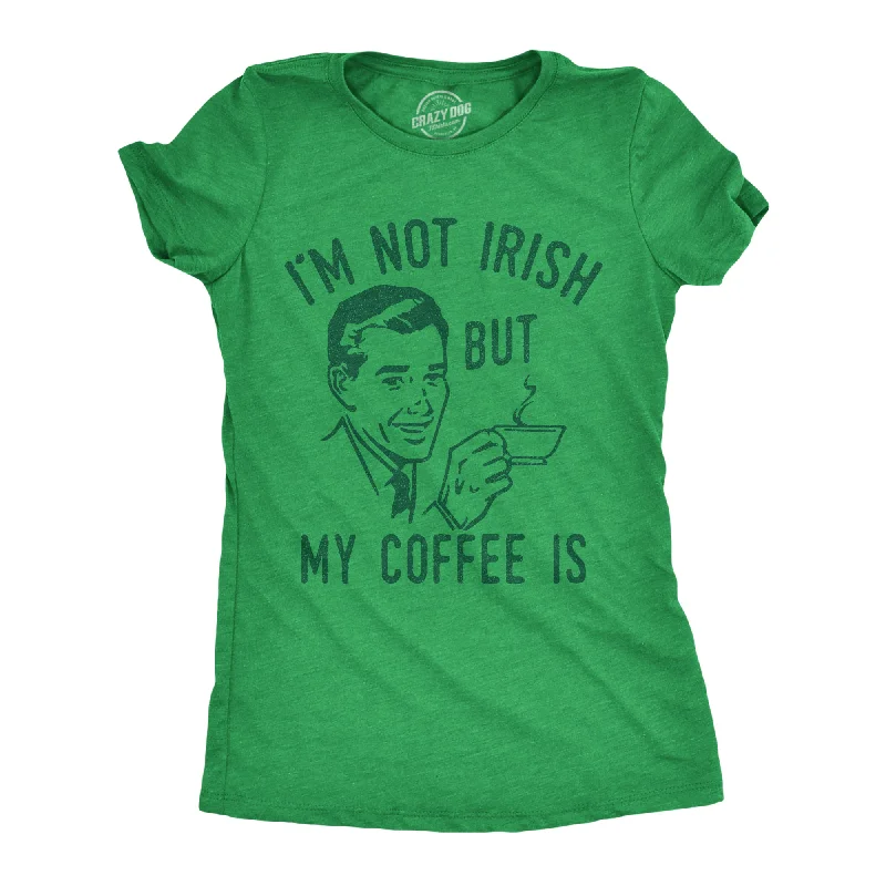 Muscle Women T Shirt for a Sporty and Casual LookMuscle Women T Shirt for a Sporty and Casual LookIm Not Irish But My Coffee Is Women's T Shirt