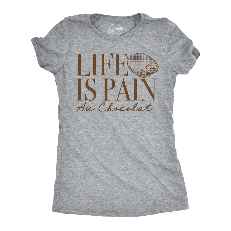 Sleeveless Women T Shirt for Summer ComfortSleeveless Women T Shirt for Summer ComfortLife Is Pain Au Chocolat Women's T Shirt