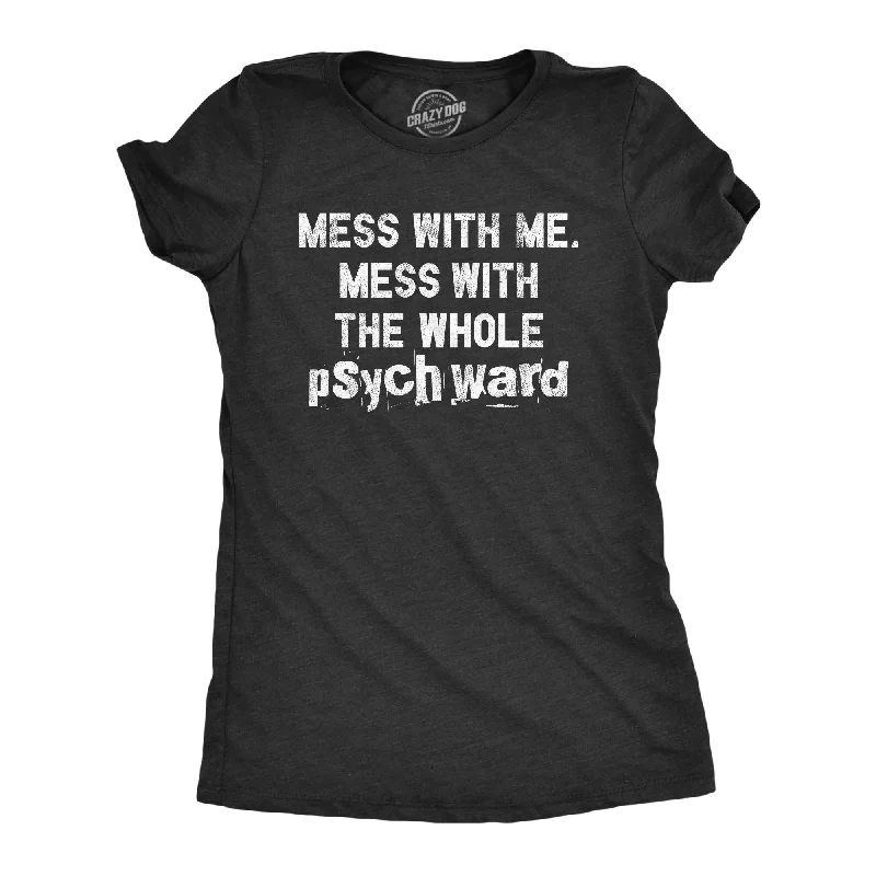 Sleeveless Women T Shirt for Summer ComfortSleeveless Women T Shirt for Summer ComfortMess With Me Mess With The Whole Psych Ward Women's T Shirt