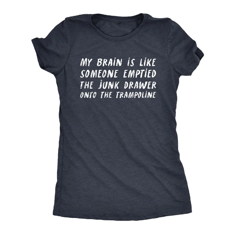 Tie - Dye Women T Shirt with a Bohemian VibeTie - Dye Women T Shirt with a Bohemian VibeMy Brain Is Like Someone Emptied The Junk Drawer Onto The Trampoline Women's T Shirt