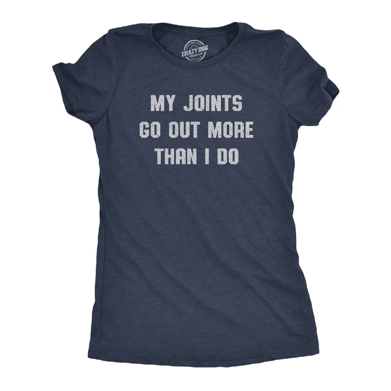Graphic Print Women T Shirt for a Trendy StatementGraphic Print Women T Shirt for a Trendy StatementMy Joints Go Out More Than I Do Women's T Shirt