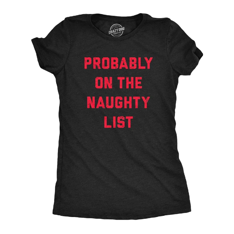 Graphic Print Women T Shirt for a Trendy StatementProbably On The Naughty List Women's T Shirt