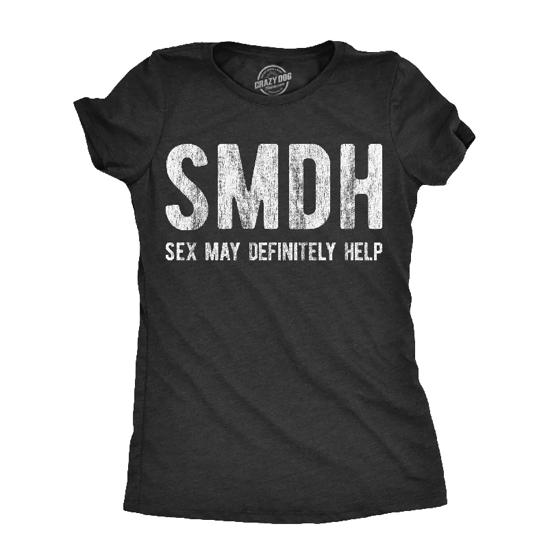 Distressed Women T Shirt with a Laid - Back AestheticDistressed Women T Shirt with a Laid - Back AestheticSMDH Sex May Definitely Help Women's T Shirt