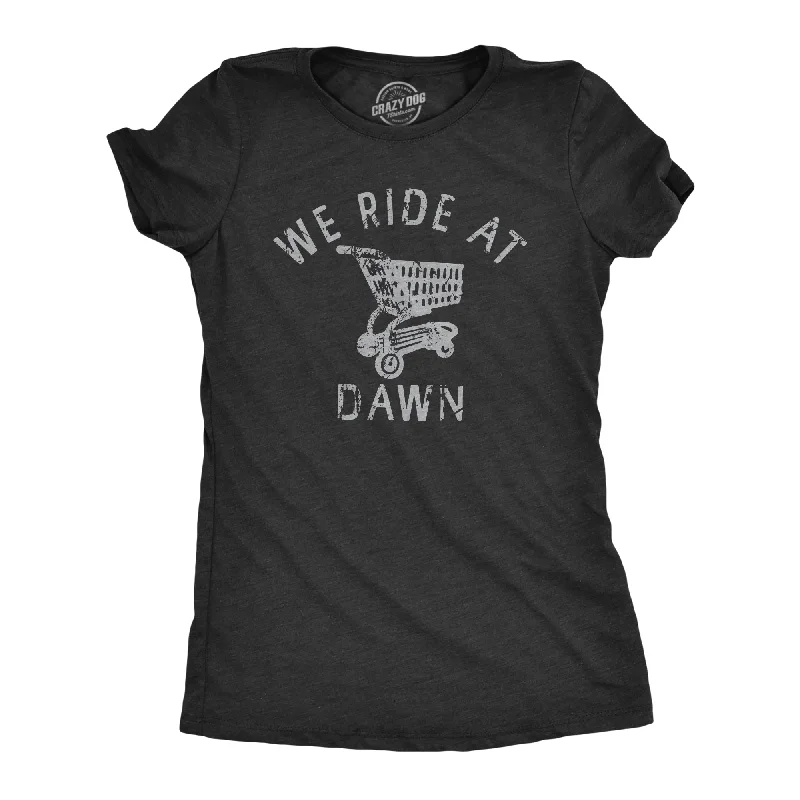 Crew Neck Women T Shirt with a Timeless DesignWe Ride At Dawn Women's T Shirt