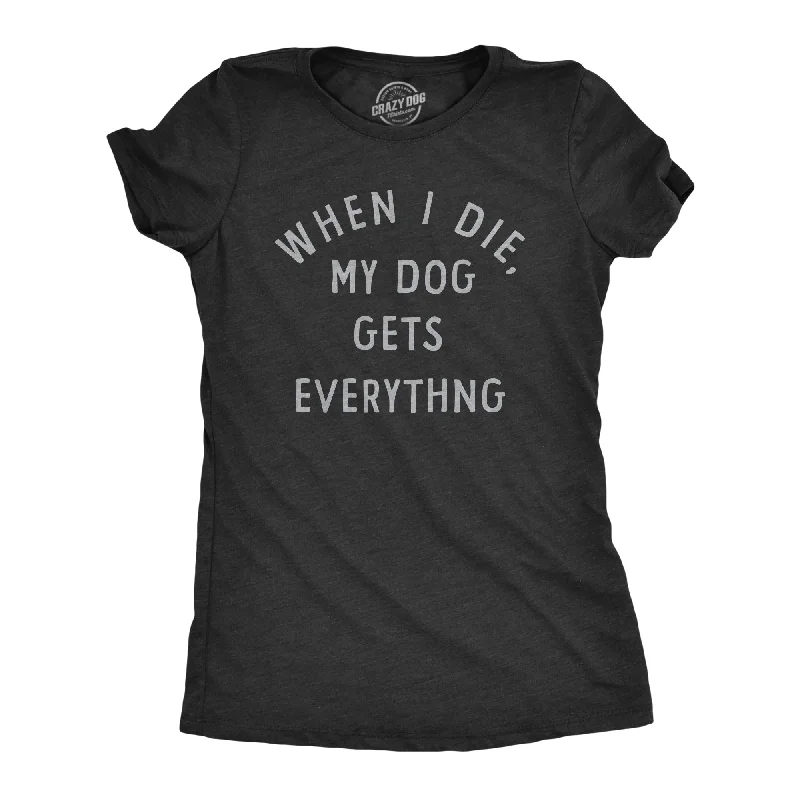 Ringer T Shirt Women with Retro - Inspired StripesWhen I Die My Dog Gets Everything Women's T Shirt