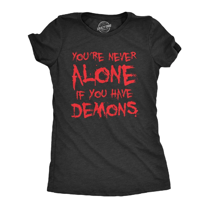 Distressed Women T Shirt with a Laid - Back AestheticYoure Never Alone If You Have Demons Women's T Shirt