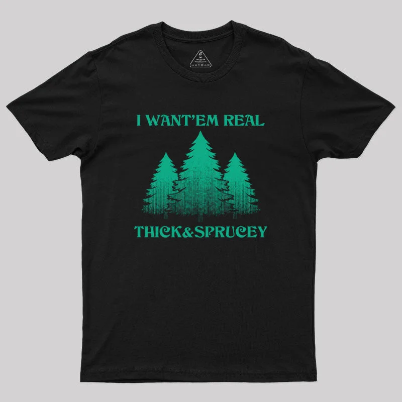 Muscle Women T Shirt for a Sporty and Casual LookMuscle Women T Shirt for a Sporty and Casual LookI Want Em Real Thick and Sprucey Geek T-Shirt